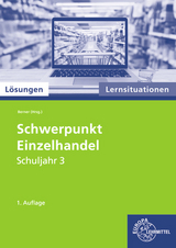 Lösungen zu 92836 Schwerpunkt Einzelhandel Lernsituationen Schuljahr 3 - Steffen Berner