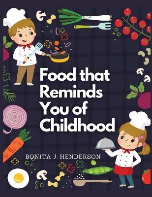 Recipes that Reminds You of Childhood -  Bonita J Henderson