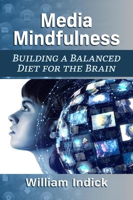 Media Mindfulness - William Indick