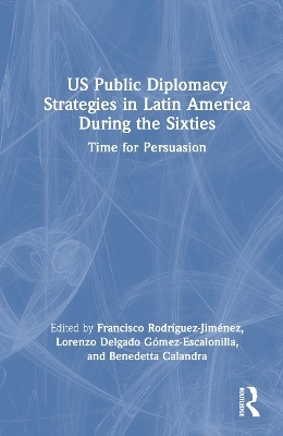 US Public Diplomacy Strategies in Latin America During the Sixties - 