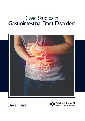 Case Studies in Gastrointestinal Tract Disorders - 