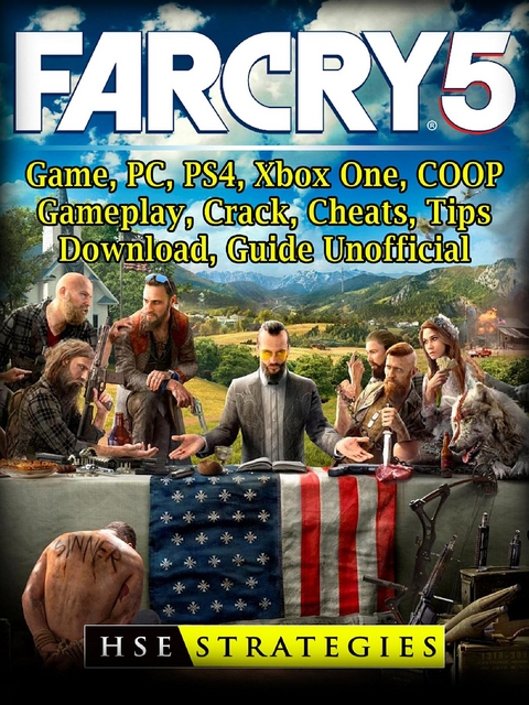 Far Cry 5 Game, PC, PS4, Xbox One, COOP, Gameplay, Crack, Cheats, Tips, Download, Guide Unofficial -  HSE Strategies