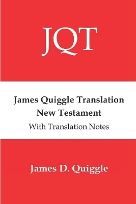 James Quiggle Translation New Testament - James D Quiggle