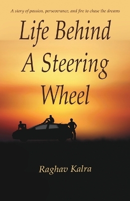 Life Behind A Steering Wheel - Raghav Kalra
