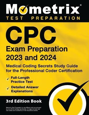 CPC Exam Preparation 2023 and 2024 - Medical Coding Secrets Study Guide for the Professional Coder Certification, Full-Length Practice Test, Detailed Answer Explanations - 