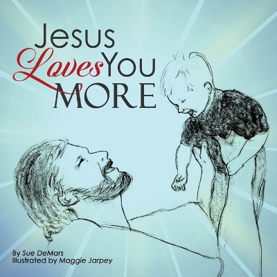 Jesus Loves You More - Sue DeMars