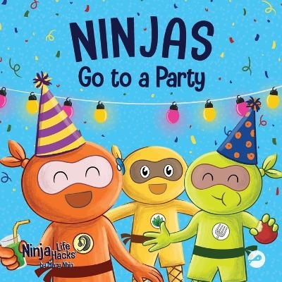 Ninjas Go to a Party - Mary Nhin