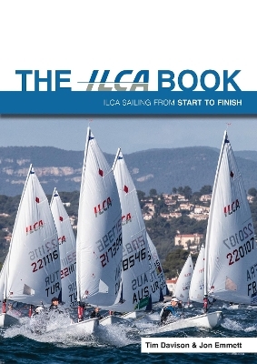 The ILCA Book - Tim Davison, Jon Emmett