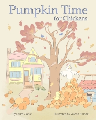 Pumpkin Time for Chickens - Laura Clarke