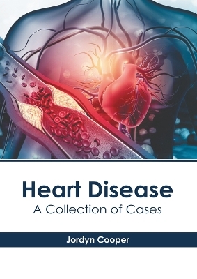 Heart Disease: A Collection of Cases - 