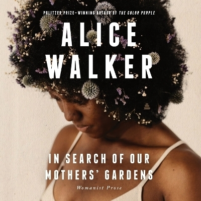 In Search of Our Mothers' Gardens - Alice Walker