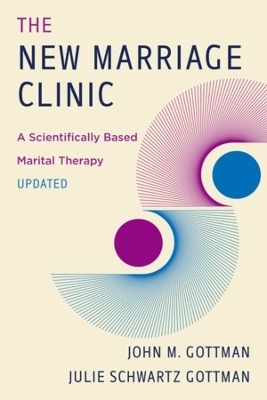 The New Marriage Clinic - John M. Gottman, Julie Schwartz Gottman