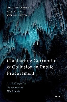 Combatting Corruption and Collusion in Public Procurement - Robert D. Anderson, Alison Jones, William E. Kovacic