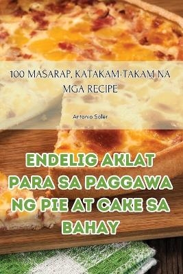 Endelig Aklat Para Sa Paggawa Ng Pie at Cake Sa Bahay -  Antonio Soler