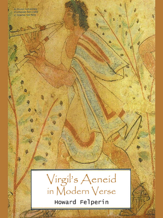 Virgil?S Aeneid in Modern Verse - Howard Felperin