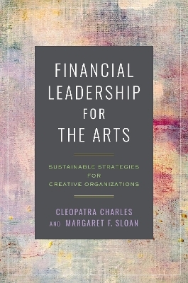 Financial Leadership for the Arts - Cleopatra Charles, Margaret F. Sloan