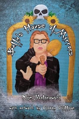Buffy's House of Mirrors - Kim Malinowski