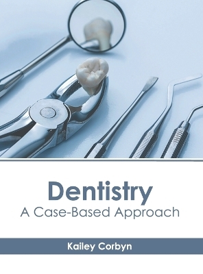 Dentistry: A Case-Based Approach - 