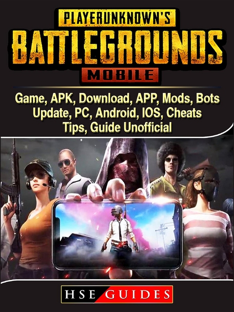 PUBG Mobile Game, APK, Download, APP, Mods, Bots, Update, PC, Android, IOS, Cheats, Tips, Guide Unofficial -  HSE Guides