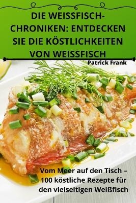 Die Weissfischchroniken -  Patrick Frank