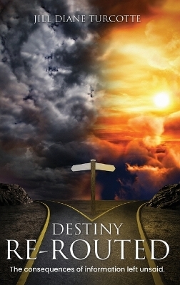 Destiny Re-Routed - Jill Diane Turcotte