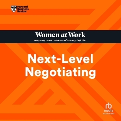 Next-Level Negotiating -  Harvard Business Review