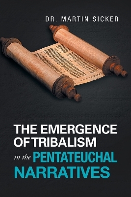 The Emergence of Tribalism in the Pentateuchal Narratives - Dr Martin Sicker