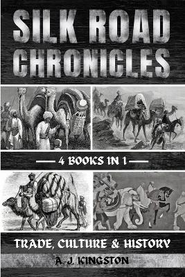 Silk Road Chronicles - A J Kingston