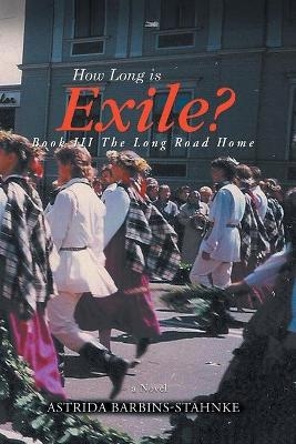 How Long Is Exile? - Astrida Barbins-Stahnke