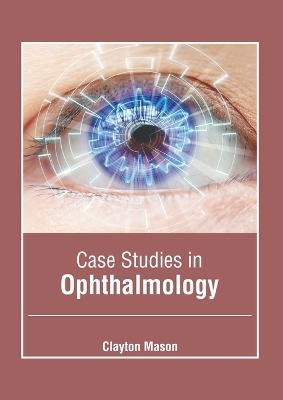 Case Studies in Ophthalmology - 