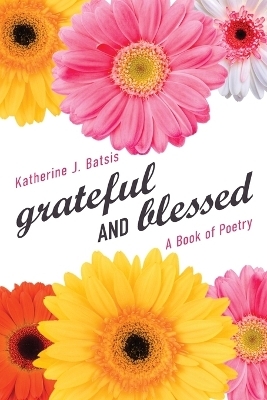 grateful AND blessed - Katherine J Batsis