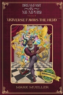 Universe Favors the Hero - Mark R Mueller
