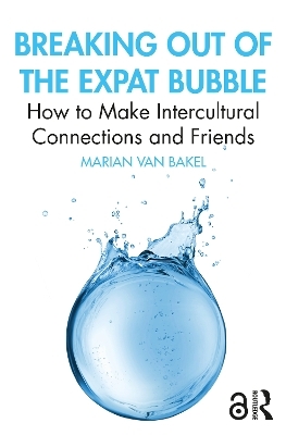 Breaking out of the Expat Bubble - Marian van Bakel