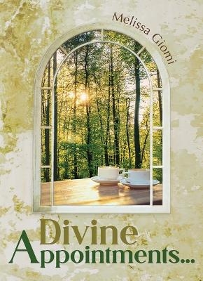 Divine Appointments... - Melissa Giomi