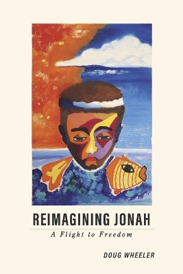 Reimagining Jonah - Doug Wheeler
