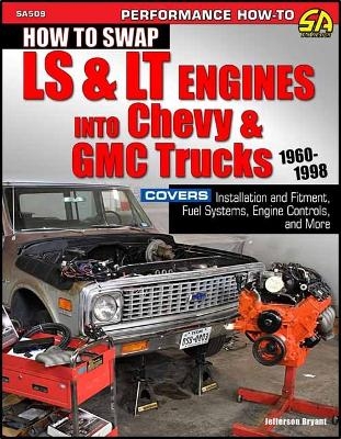 How to Swap LS & LT Engines into Chevy & GMC Trucks: 1960-1998 - Jefferson Bryant