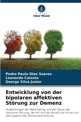 Entwicklung von der bipolaren affektiven Störung zur Demenz - Pedro Paulo Dias Soares, Leonardo Caixeta, George Silva Junior