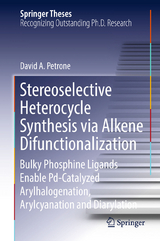 Stereoselective Heterocycle Synthesis via Alkene Difunctionalization - David A. Petrone