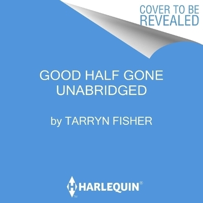 Good Half Gone - Tarryn Fisher