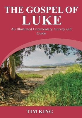 The Gospel of Luke - Tim King