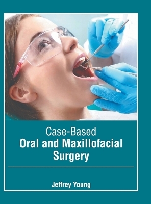 Case-Based Oral and Maxillofacial Surgery - 