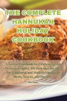 The Complete Hannukah Holiday Cookbook -  Eric Green