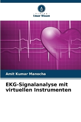 EKG-Signalanalyse mit virtuellen Instrumenten - Amit Kumar Manocha