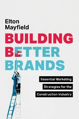 Building Better Brands - Elton Mayfield