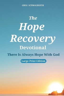 The Hope Recovery Devotional - Greg Schmalhofer