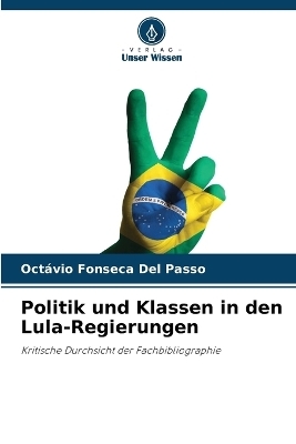 Politik und Klassen in den Lula-Regierungen - Octávio Fonseca Del Passo