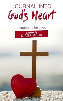 Journal into God's Heart - Diana Moss