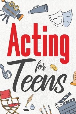Acting for Teens - Eva Hartwell