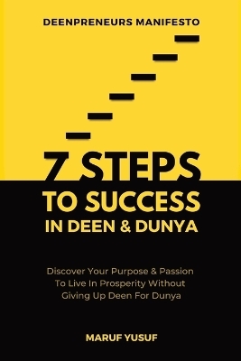 7 Steps To Success In Deen & Dunya for Muslim Entrepreneurs & Professionals - Maruf Yusuf