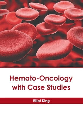 Hemato-Oncology with Case Studies - 